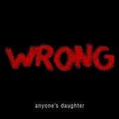ANYONE'S DAUGHTER  - CD WRONG
