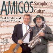 BRODIE PAUL/MICHAEL TROS  - CD AMIGOS:SAXOPHONE & GUITAR