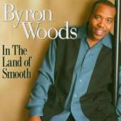 WOODS BYRON  - CD IN THE LAND OF SMOOTH