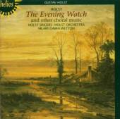 HOLST G.  - CD EVENING WATCH & OTHER CHO