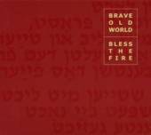 BRAVE OLD WORLD  - CD BLESS THE FIRE