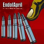 END OF APRIL  - CD IF I HAD A BULLET FOR EVE