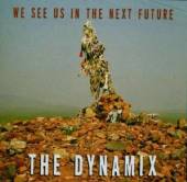 DYNAMIX  - CD WE SEE US IN THE NEXT..