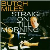 MILES BUTCH  - CD STRAIGHT ON TILL MORNING