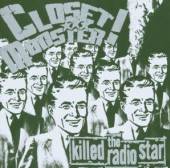 CLOSET MONSTER  - CD KILLED THE RADIOSTAR
