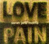 SARAH-JANE MORRIS  - 4xCD LOVE & PAIN