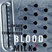 SWORDFISHTROMBONES  - CD BLOOD & MILK