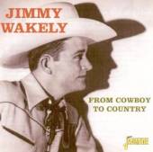 WAKELY JIMMY  - CD FROM COWBOY TO COUNTRY