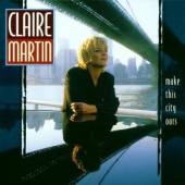 MARTIN CLAIRE  - CD MAKE THIS CITY OURS