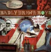 BADLY DRAWN BOY  - CD HAVE YOU FED THE FISH?