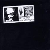 ROYAL TRUX  - CD HAND OF GLORY