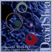 SHEA DAVID  - CD CLASSICAL WORKS II