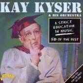 KYSER KAY & HIS ORCHESTR  - 2xCD STRICT EDUCATION IN MUS