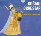 KOCANI ORKESTAR  - CD ALONE AT MY WEDDING