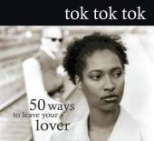 TOK TOK TOK  - CD 50 WAYS TO LEAVE YOUR..