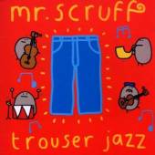 MR. SCRUFF  - CD TROUSER JAZZ