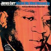 CARR JAMES  - CD YOU GOT MY MIND MESSED UP
