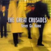 GREAT CRUSADES  - CD NEVER GO HOME