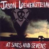 LOEWENSTEIN JASON  - CD AT SIXES AND SEVENS