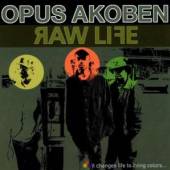 OPUS AKOBEN  - CD RAW LIFE