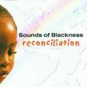 SOUNDS OF BLACKNESS  - CD RECONCILIATION