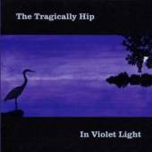 TRAGICALLY HIP  - CD IN VIOLET LIGHT