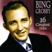 CROSBY BING  - CD 16 GREATEST HITS