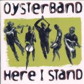 OYSTER BAND  - CD HERE I STAND