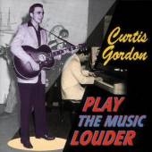 GORDON CURTIS  - CD PLAY THE MUSIC LOUDER