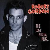 GORDON ROBERT  - CD LOST ALBUM, PLUS...