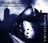 SHIZZOE HANK & LOOSE GRA  - CD PLENTY OF TIME
