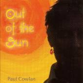 COWLAN PAUL F.  - CD OUT OF THE SUN