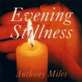 MILES ANTHONY  - CD EVENING STILLNESS