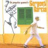 SERGENT GARCIA  - CD UN POQUITO QUEMA'O