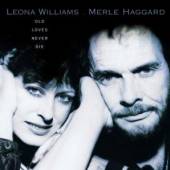 WILLIAMS LEONA & MERLE HAGGARD  - CD OLD LOVES NEVER DIE