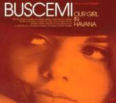 BUSCEMI  - CD OUR GIRL IN HAVANA