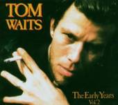 WAITS TOM  - CD EARLY YEARS VOL.2