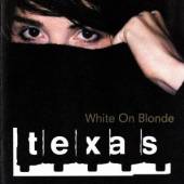 TEXAS  - CD WHITE ON BLONDE