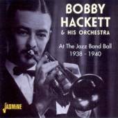 HACKETT BOBBY & HIS ORCH  - CD AT THE JAZZ BAND BALL