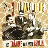 DREI TRAVELLERS - CD ICH TRAUME NUR VON BERLIN