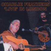 CHARLIE FEATHERS  - CD LIVE IN LONDON