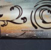 SHIPP MATTHEW  - CD MATTHEW SHIPP'S NEW ORBIT