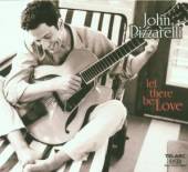 PIZZARELLI JOHN  - CD LET THERE BE LOVE