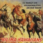 KILIMA HAWAIIANS  - CD ES HANGT EIN PFERDEHALFTE