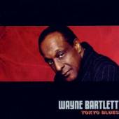 BARTLETT WAYNE  - CD TOKYO BLUES