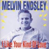 ENDSLEY MELVIN  - CD I LIKE YOUR KIND OF LOVE