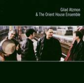 ATZMON GILAD  - CD AND THE ORIENT HOUSE ENSEMBLE