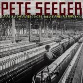 SEEGER PETE  - CD AMERICAN INDUSTRIAL BALLA