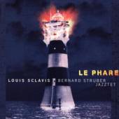 SCLAVIS LOUIS & BERNARD STRUBE..  - CD LE PHARE