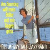 OLD MERRY TALE JAZZBAND  - CD AM SONNTAG WILL MEIN SUSS